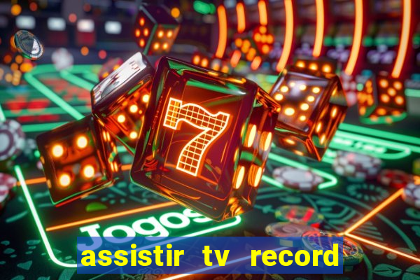 assistir tv record ao vivo